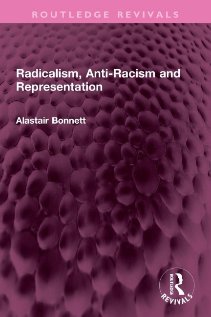 Radicalism, Anti-Racism and Representation - Alastair Bonnett