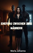 Cover-Bild zum Titel 'Ehefrau zwischen zwei Männern' von 'Maria Johanna'