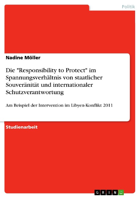 Die "Responsibility to Protect" im Spannungsverhältnis von staatlicher Souveränität und internationaler Schutzverantwortung - Nadine Möller