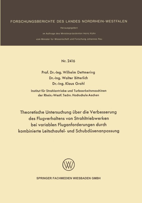 Theoretische Untersuchung über die Verbesserung des Flugverhaltens von Strahltriebwerken bei variablen Fluganforderungen durch kombinierte Leitschaufel- und Schubdüsenanpassung - Wilhelm Dettmering, Klaus Grahl, Walter Bitterlich