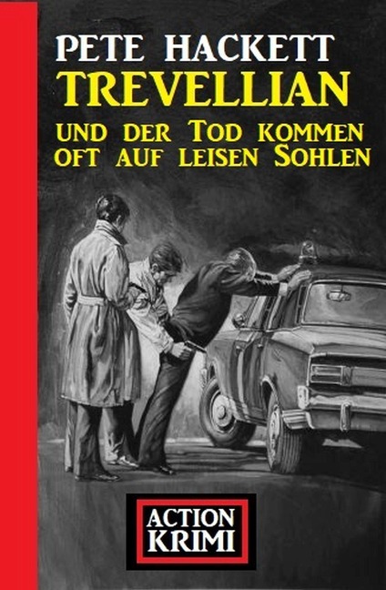 Trevellian und der Tod kommen oft auf leisen Sohlen: Action Krimi - Pete Hackett
