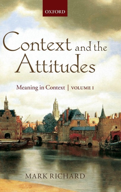 Context and the Attitudes, Volume 1 - Mark Richard