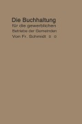 Cover-Bild zum Titel 'Die Buchhaltung für die gewerblichen Betriebe der Gemeinden' von 'F. Schmidt'