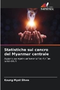 Statistiche sul cancro del Myanmar centrale - Kaung Myat Shwe