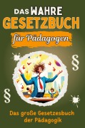Cover-Bild zum Titel 'Das wahre Gesetzbuch für Pädagogen' von 'Laura Lehmann'