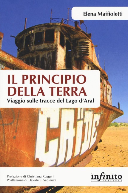 Il principio della terra. Viaggio sulle tracce del lago d'Aral - Elena Maffioletti