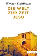Cover-Bild zum Titel 'Die Welt zur Zeit Jesu' von 'Werner Dahlheim'