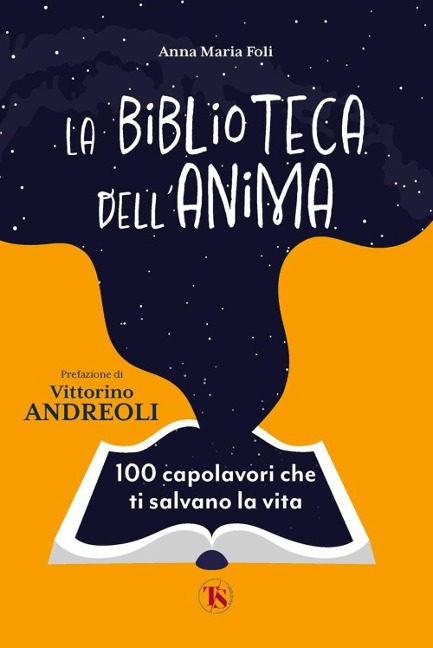 La biblioteca dell'anima. 100 capolavori che ti salvano la vita - Anna Maria Foli
