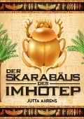 Cover-Bild zum Titel 'Der Skarabäus des Imhotep' von 'Jutta Ahrens'
