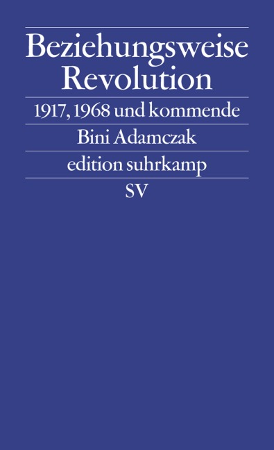 Beziehungsweise Revolution - Bini Adamczak