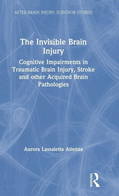 The Invisible Brain Injury - Aurora Lassaletta Atienza