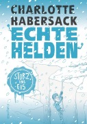 Cover-Bild zum Titel 'Echte Helden - Sturz ins Eis' von 'Charlotte Habersack'