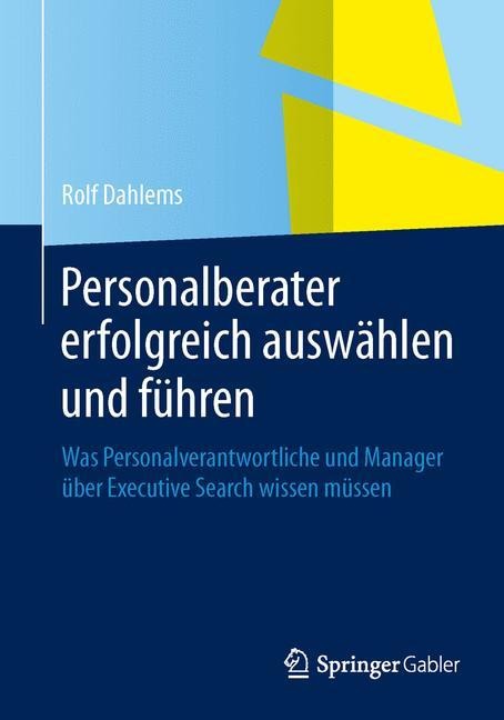 Personalberater erfolgreich auswählen und führen - Rolf Dahlems