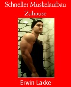 Cover-Bild zum Titel 'Schneller Muskelaufbau Zuhause' von 'Erwin Lakke'