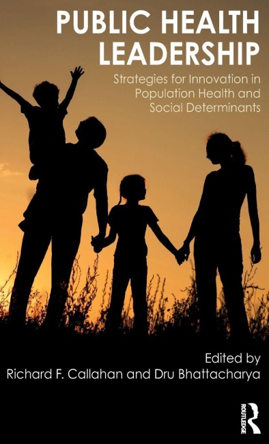 Public Health Leadership - Richard Callahan, Dru Bhattacharya