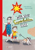 Cover-Bild zum Titel 'Wir sind Superhelden. Fast.' von 'Silke Wolfrum'