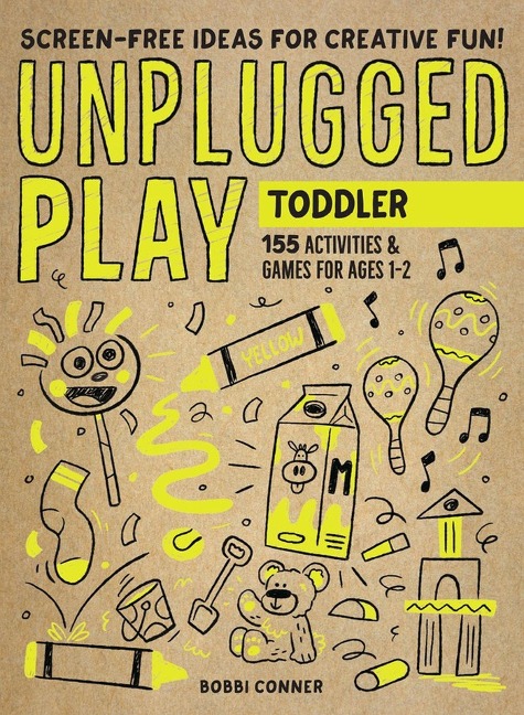 Unplugged Play: Toddler - Bobbi Conner