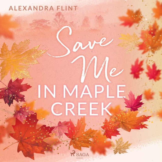 Maple¿Creek¿Reihe, Band 2: Save Me In Maple Creek - Alexandra Flint