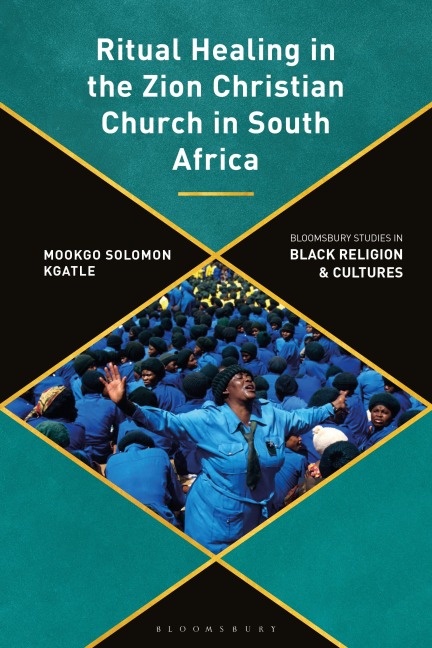 Ritual Healing in the Zion Christian Church in South Africa - Mookgo Solomon Kgatle