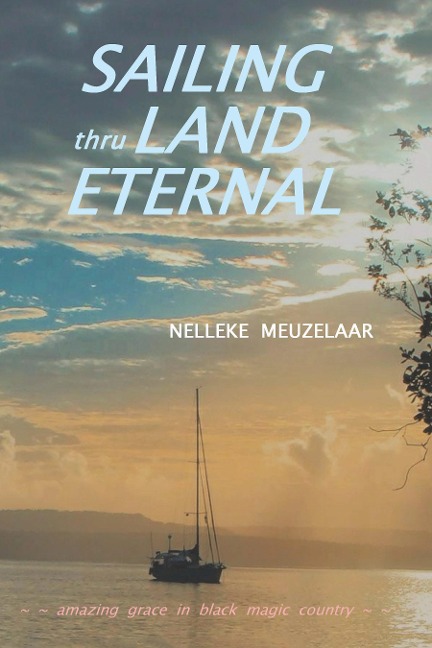 Sailing Thru Land Eternal - Nelleke Meuzelaar