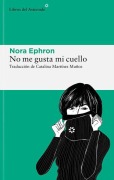 Cover-Bild zum Titel 'No Me Gusta Mi Cuello' von 'Nora Ephron'
