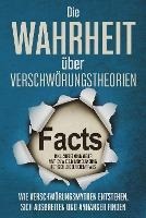 Die Wahrheit über Verschwörungstheorien: Wie Verschwörungsmythen entstehen, sich ausbreiten und Anhänger finden - inkl. Aufdeckung vieler Mythen wie z.B. Mondlandung, Rothschild oder Chemtrails - Sebastian Brunow