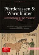 Pferderassen & Warmblüter: Vom Oldenburger bis zum Arabischen Vollblut - Artemis Saage