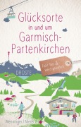 Cover-Bild zum Titel 'Glücksorte in und um Garmisch-Partenkirchen' von 'Eleyne Wenninger, Dominik Nierer'