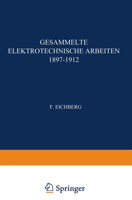Gesammelte Elektrotechnische Arbeiten 1897-1912 - F. Eichberg