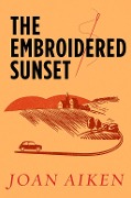 Cover-Bild zum Titel 'The Embroidered Sunset' von 'Joan Aiken'