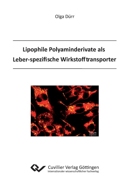 Lipophile Polyaminderivate als Leberspezifische Wirkstofftransporte - Olga Dürr