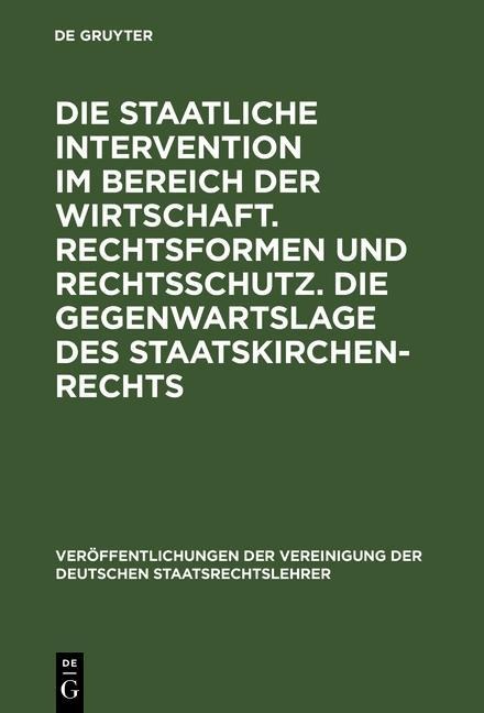 Die staatliche Intervention im Bereich der Wirtschaft. Rechtsformen und Rechtsschutz. Die Gegenwartslage des Staatskirchenrechts - 