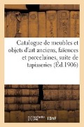 Catalogue de Meubles Et Objets d'Art Anciens, Faïences Et Porcelaines, Suite de Cinq Tapisseries - Marius Paulme