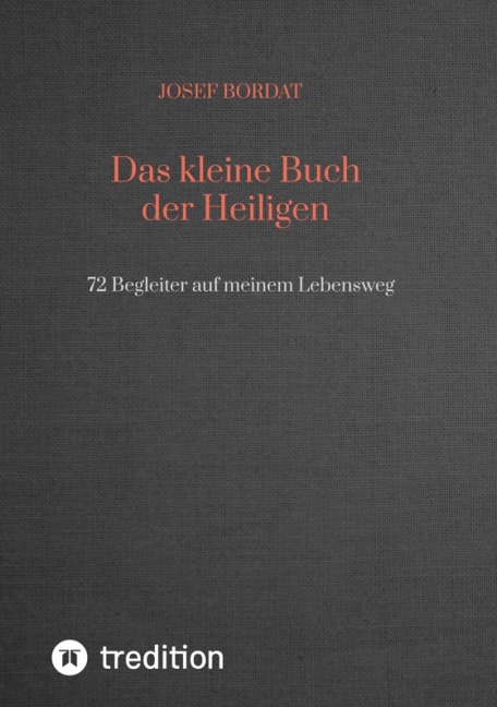 Das kleine Buch der Heiligen - Josef Bordat