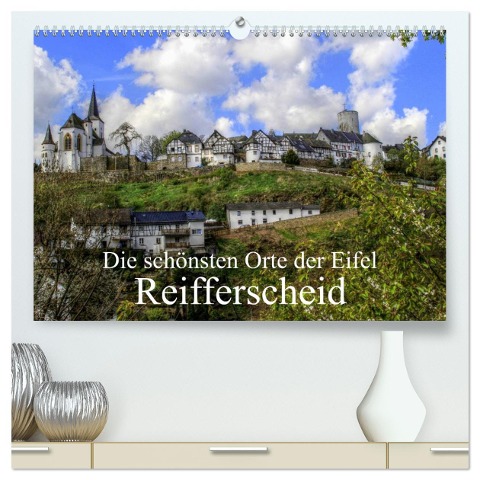 Die schönsten Orte der Eifel - Reifferscheid (hochwertiger Premium Wandkalender 2025 DIN A2 quer), Kunstdruck in Hochglanz - Arno Klatt