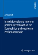 Cover-Bild zum Titel 'Interdivisionale und intertemporale Kostenallokation zur Konstruktion zielkonsistenter Performancemaße' von 'Arne Eimuth'