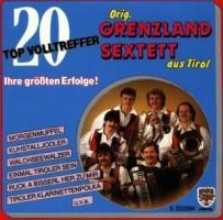 20 Topvolltreffer/Ihre Gröáten - Grenzland Sextett Tirol