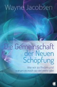 Cover-Bild zum Titel 'Die Gemeinschaft der Neuen Schöpfung' von 'Wayne Jacobsen'