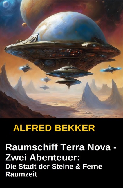 Raumschiff Terra Nova - Zwei Abenteuer: Die Stadt der Steine & Ferne Raumzeit - Alfred Bekker