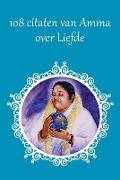 Cover-Bild zum Titel '108 Citaten van Amma over Liefde' von 'Sri Mata Amritanandamayi Devi'