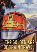 Cover-Bild zum Titel 'The Golden Age of Train Travel' von 'Steve Barry'