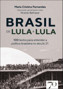 Brasil de Lula a Lula - Maria Cristina Fernandes