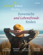 Cover-Bild zum Titel 'Zuversicht und Lebensfreude finden' von 'Rudolf Walter, Susanne Niemeyer, Wilhelm Schmid, Paulina Kleinsteuber, Anselm Grün OSB'
