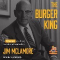 The Burger King: A Whopper of a Story on Life and Leadership - Jim McLamore