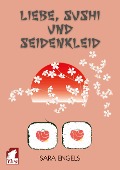 Cover-Bild zum Titel 'Liebe, Sushi und Seidenkleid' von 'Sara Engels'
