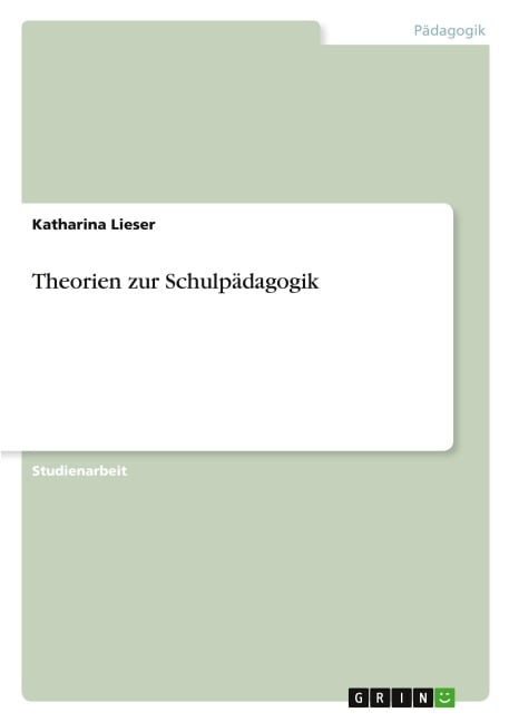 Theorien zur Schulpädagogik - Katharina Lieser