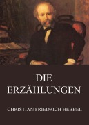Cover-Bild zum Titel 'Die Erzählungen' von 'Christian Friedrich Hebbel'