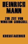 Cover-Bild zum Titel 'Zur Zeit von Winston Churchill' von 'Heinrich Mann'