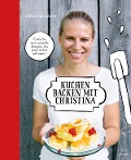 Cover-Bild zum Titel 'Kuchen backen mit Christina' von 'Christina Bauer'