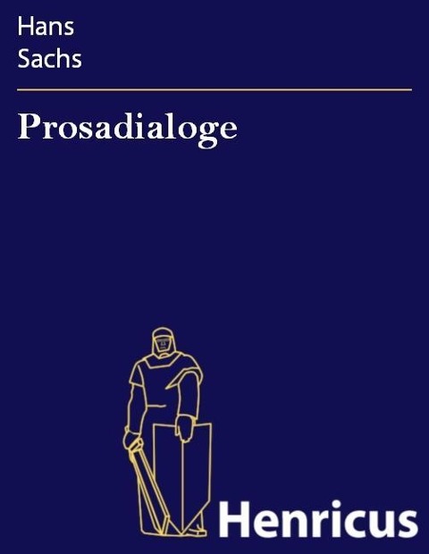 Prosadialoge - Hans Sachs